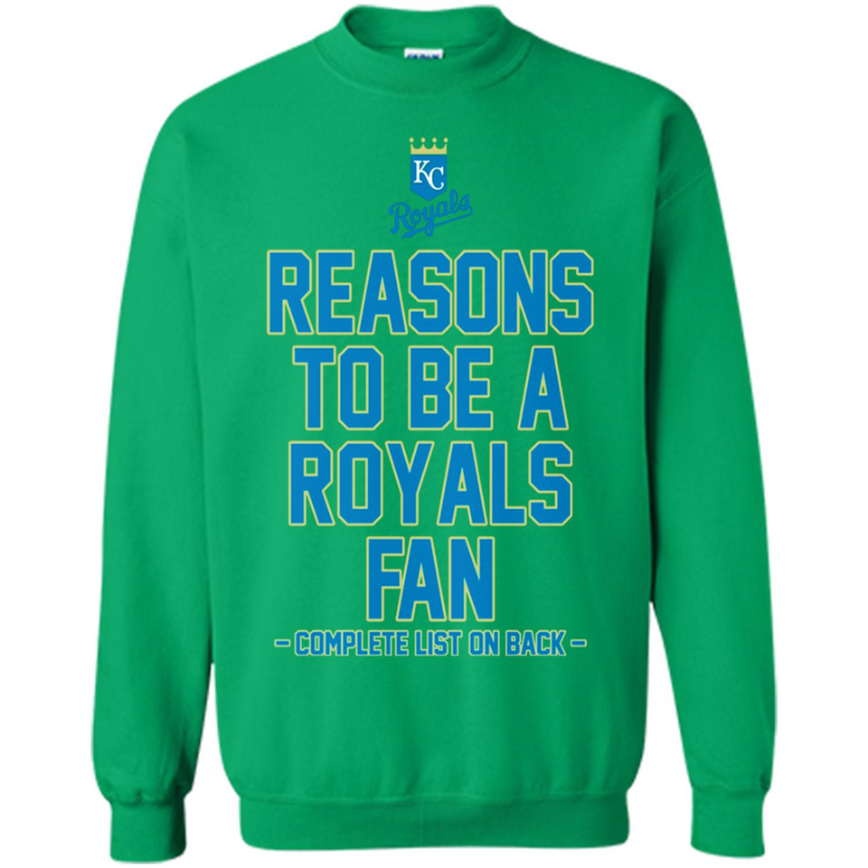 Reasons to be a Kansas City Royals Fan Complete List on Back - Sweatshirt
