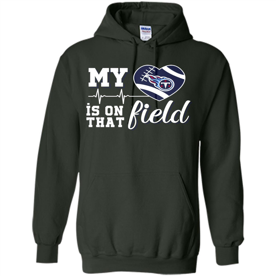 Tennessee Titans Football My Heart is on that Field - Hoodie