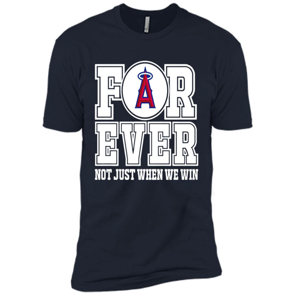 Los Angeles Angels Forever For ever not just when we win - Premium Short Sleeve T-Shirt