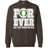 Oregon Ducks Forever For ever not just when we win - Sweatshirt