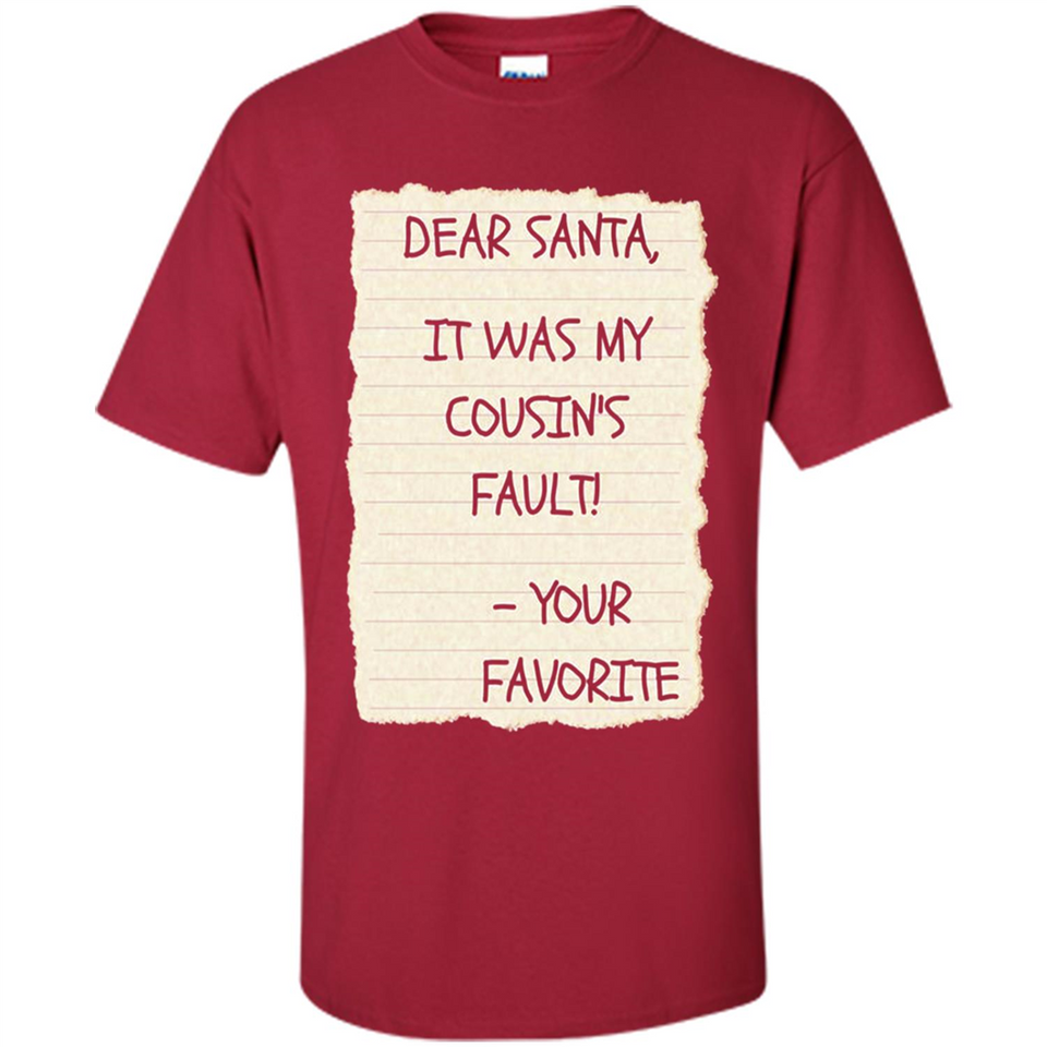Dear Santa It Was My Cousin's Fault! Christmas - Shirt