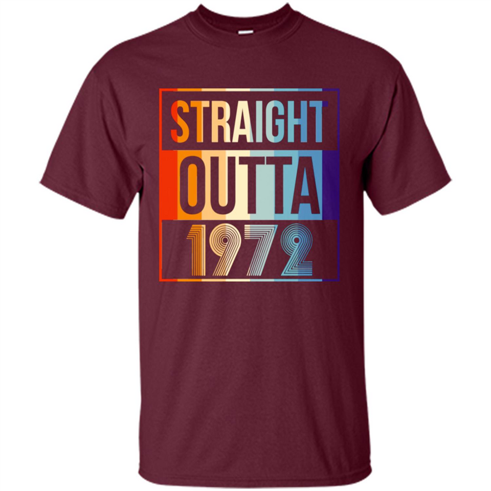 Retro Straight Outta 1972 46 Years Old - Shirt