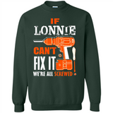 If Lonnie Can't Fix It We're All Screwed - Sweatshirt