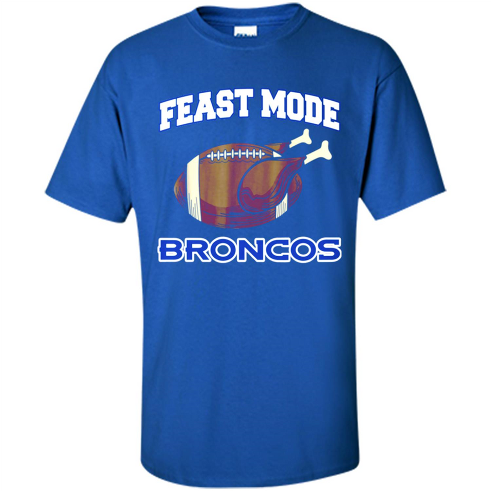 Feast Mode Broncos Shirt - Denver Turkey Thanksgiving