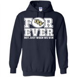 UCF Knights Forever For ever not just when we win - Hoodie