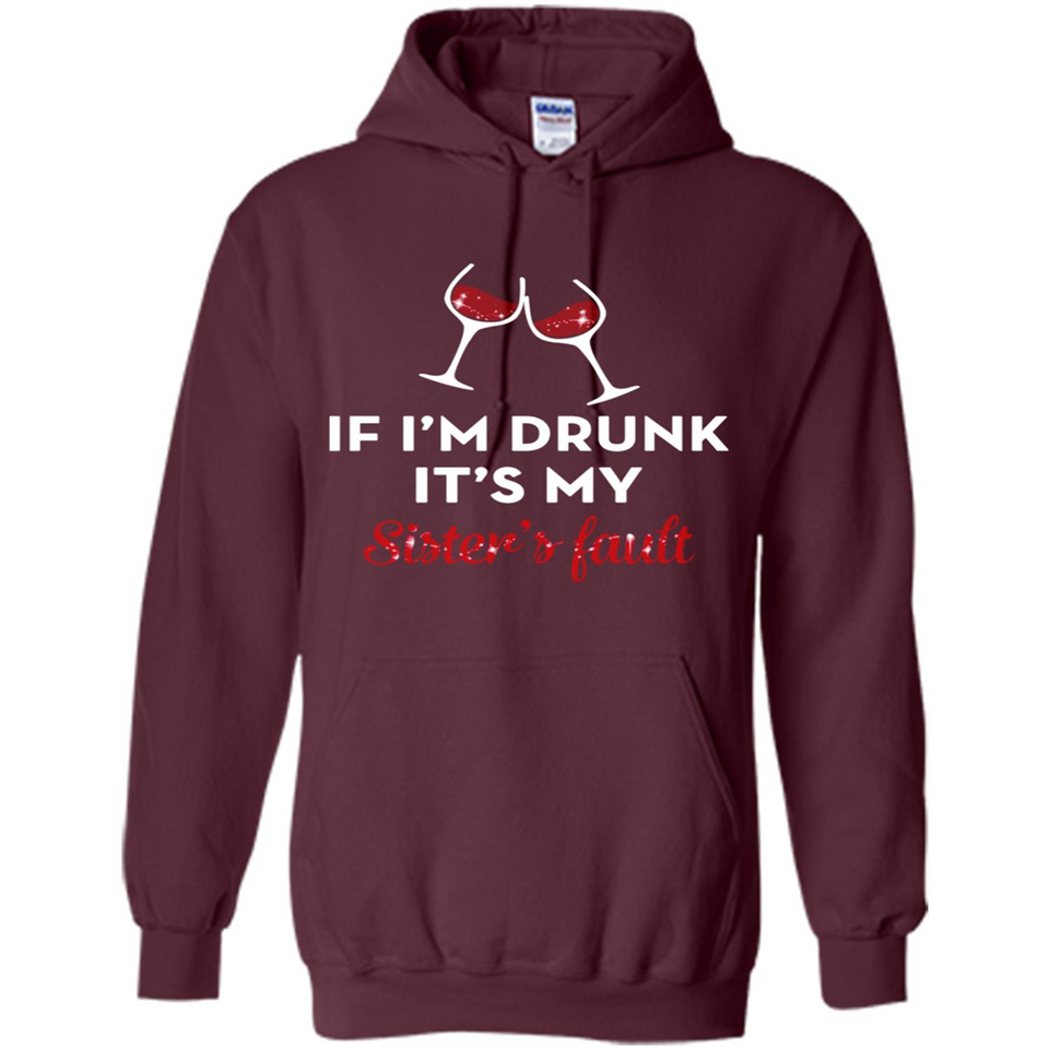 If I'm drunk it's my sister's fault