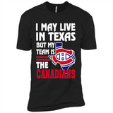 I May Live In Texas But My Team Is The Canadians - Premium Short Sleeve T-Shirt