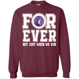 Minnesota Timberwolves Forever For ever not just when we win - Sweatshirt
