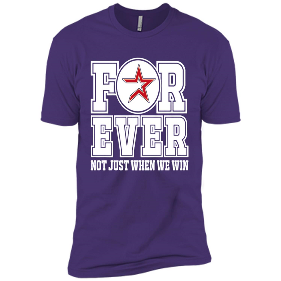 Houston Astros Forever For ever not just when we win - Premium Short Sleeve T-Shirt