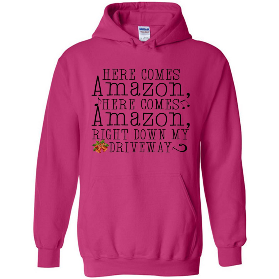 Here Comes Amazon Right Down My Driveway Christmas - Hoodie