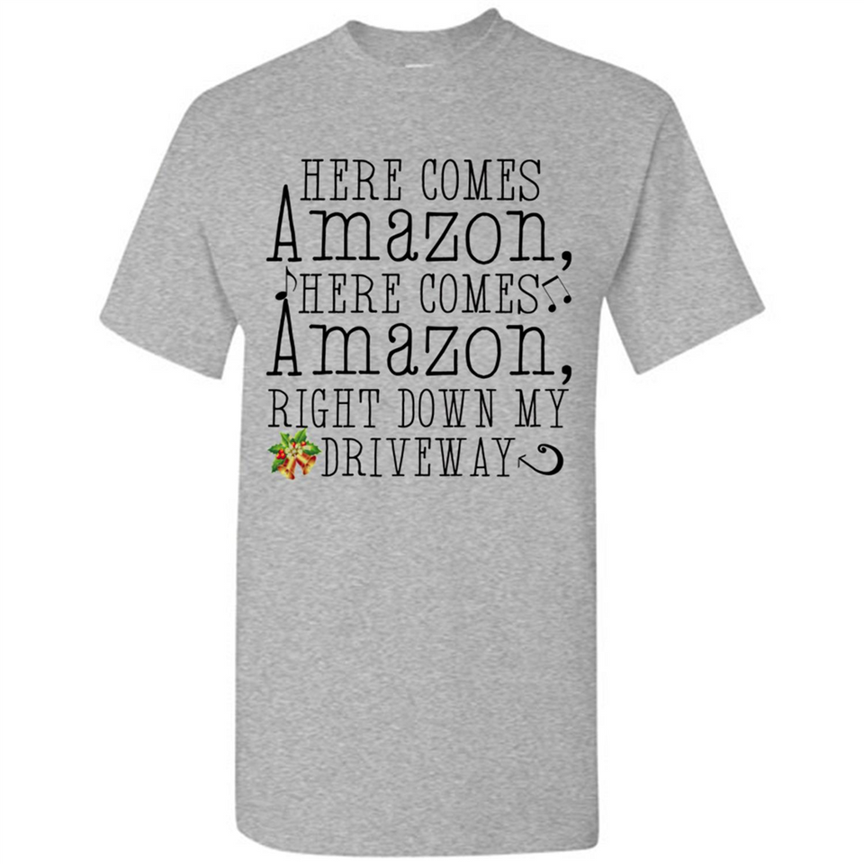 Here Comes Amazon Right Down My Driveway Christmas - Shirt
