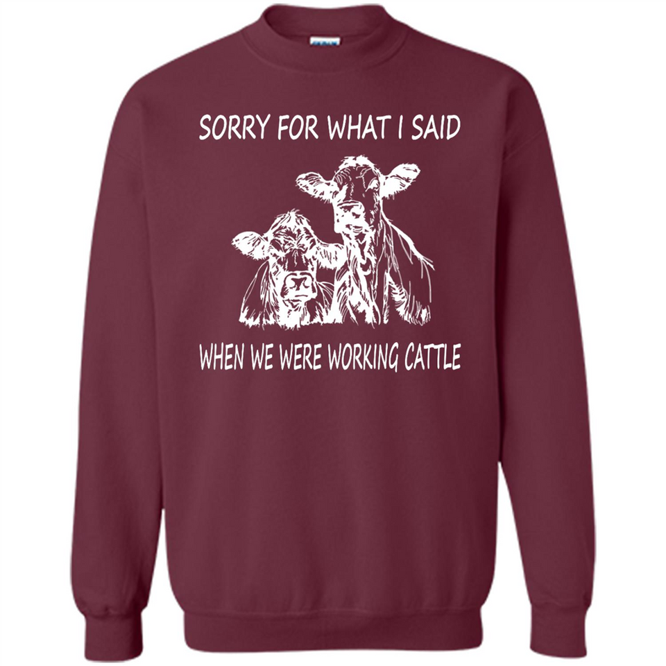 Sorry For What I Said When We Were Working Cattle