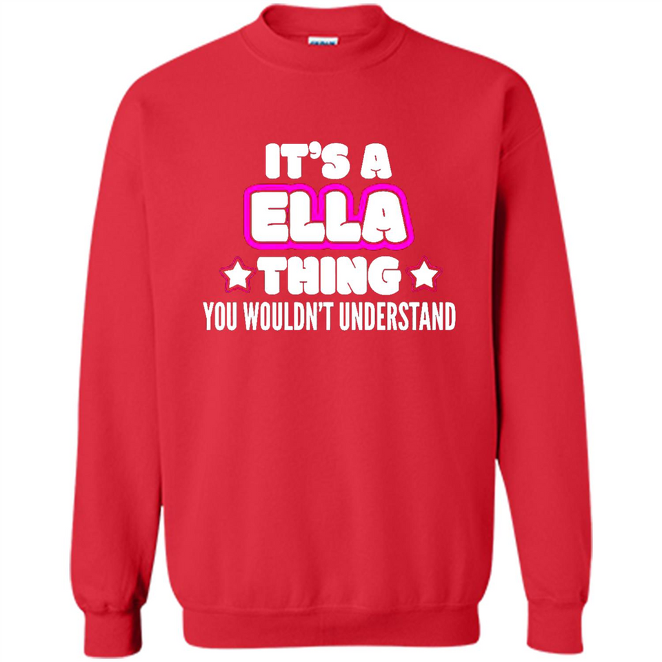 It's A Ella Thing You Wouldn't Understand - Sweatshirt