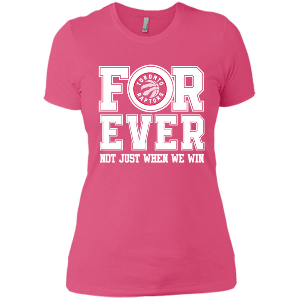 Toronto Raptors Forever For ever not just when we win - Ladies' Boyfriend T-Shirt