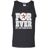Houston Astros Forever For ever not just when we win - Tank Top
