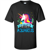 Unicorns are born in Aquarius Birthday Rainbow Gift Custom Ultra Cotton