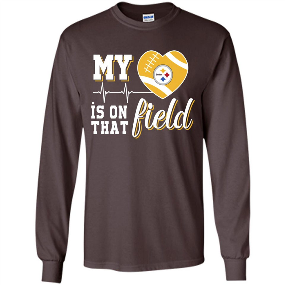 Pittsburgh Steelers Football My Heart is on that Field - Long Sleeve T-Shirt