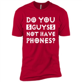 Do You Guys Not Have Phones Funny Quote - Premium Short Sleeve T-Shirt