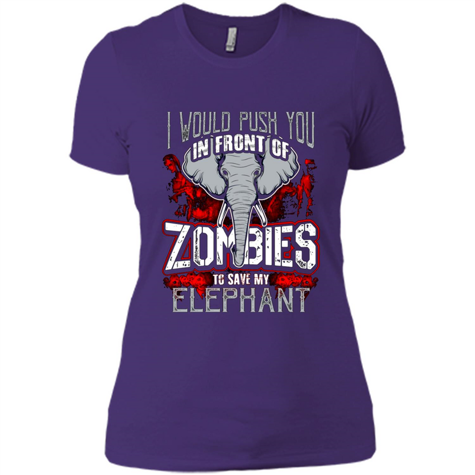 I Would Push You In Front Of Zombies To Save My Elephant