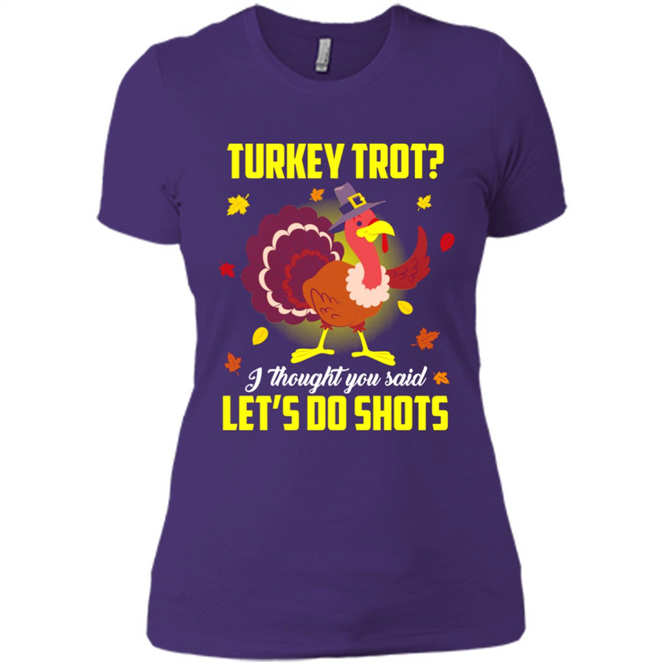 Turkey Thanksgiving I Thought You Said Let's Do Shots