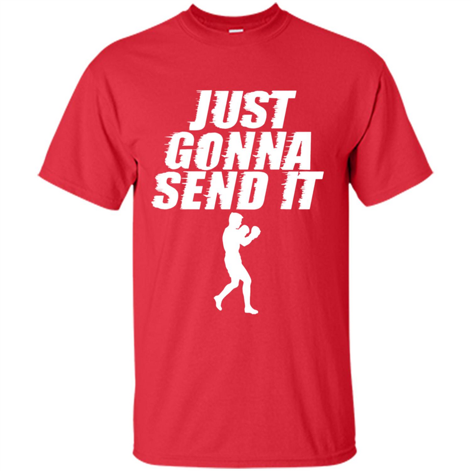 Just Gonna Send It Boxing Boxer Fighter Kick Fighting - Shirt