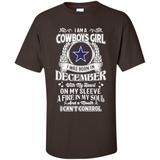 I Am A Cowboys Girl I Was Born In December With My Heart On My Sleeve A Fire In My Soul And A Mouth I Can’t Control - Shirt