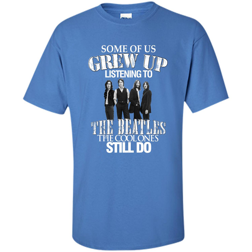 Some of us grew up listening to the beatles