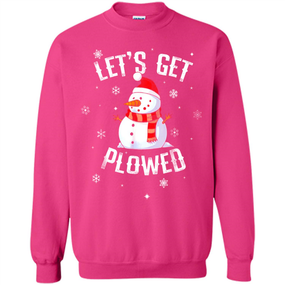 Let's Get Plowed Funny Christmas Snowman - Sweatshirt