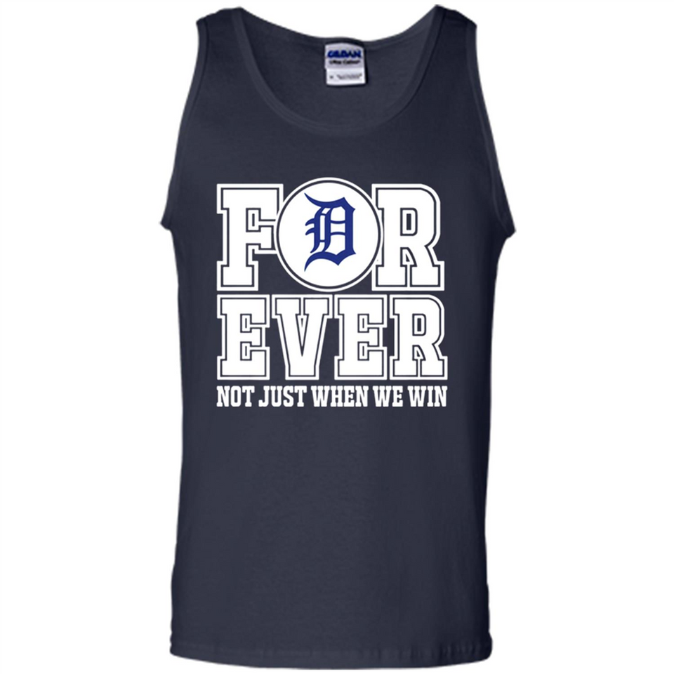 Detroit Tigers Forever For ever not just when we win - Tank Top