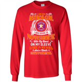 I Am An Houston Astros Girl I Was Born In November With My Heart On My Sleeve A Fire In My Soul And A Mouth I Cant Control - Long Sleeve T-Shirt
