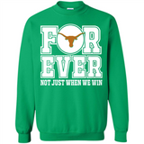 Texas Longhorns Forever For ever not just when we win - Sweatshirt
