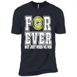 Green Bay Packers Forever For ever not just when we win - Premium Short Sleeve T-Shirt