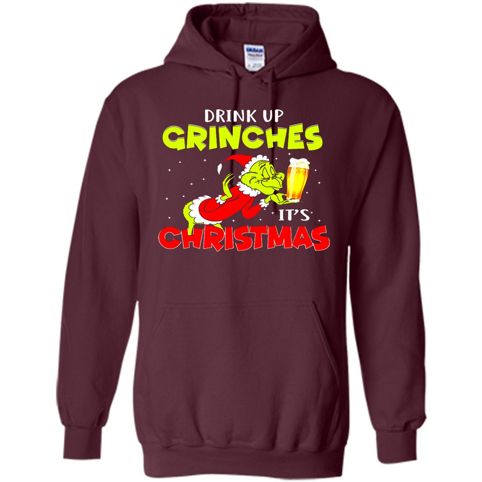 Drink Up Grinches it_s Christmas - Merry Xmas Sweatshirt - Hoodie