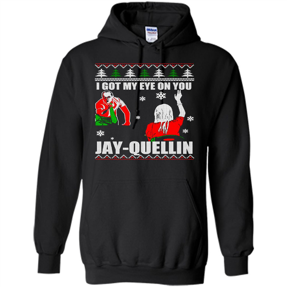 I Got My Eye On You Jay-quellin - Hoodie
