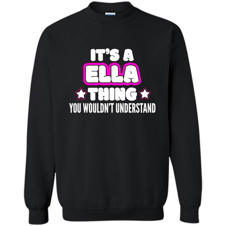 It's A Ella Thing You Wouldn't Understand - Sweatshirt