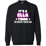 It's A Ella Thing You Wouldn't Understand - Sweatshirt