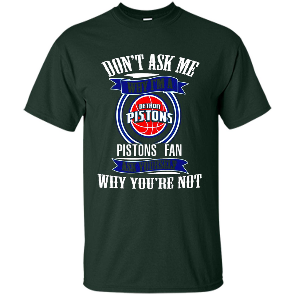 Don't Ask Me Why I'm A Detroit Pistons Fan Ask Yourself
