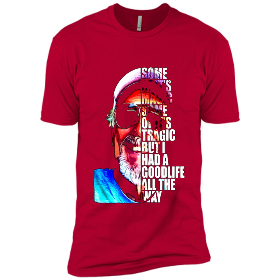 SOME OF IT'S MAGIC SOME OF IT'S TRAGIC BUT I HAS A GOODLIFE ALL THE WAY JIMMY BUFFETT