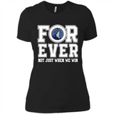 Minnesota Timberwolves Forever For ever not just when we win - Ladies' Boyfriend T-Shirt