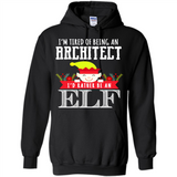 Tired Architect I'd Rather Be An Elf Christmas - Hoodie