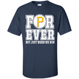 Pittsburgh Pirates Forever For ever not just when we win - Shirt