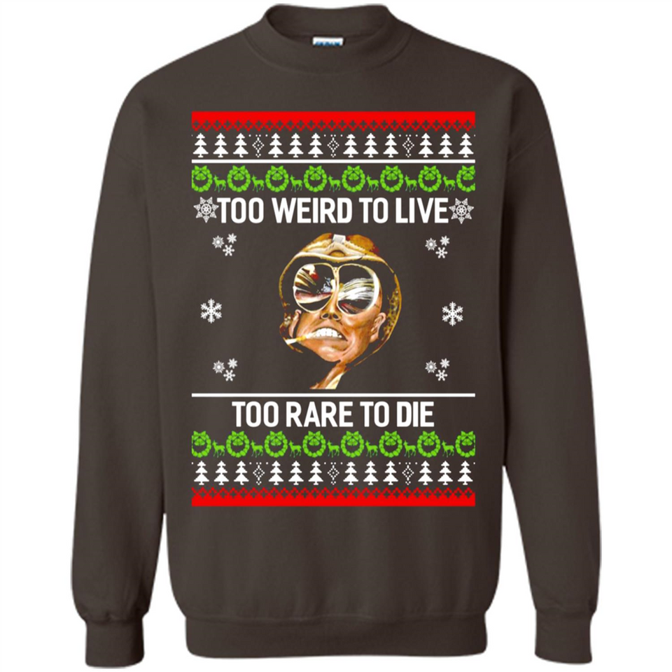 Too weird to live too rare to die Christmas - Sweatshirt