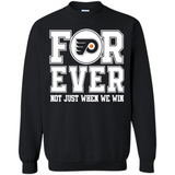 Philadelphia Flyers Forever For ever not just when we win - Sweatshirt