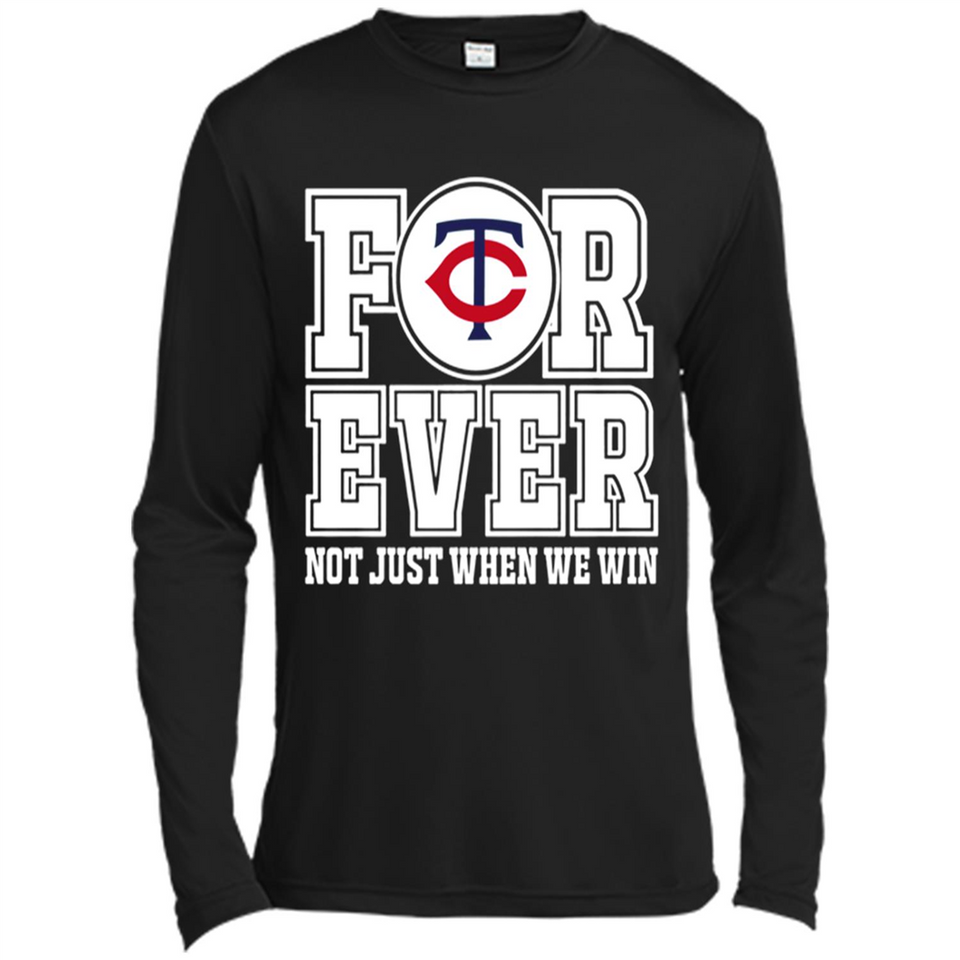 Minnesota Twins Forever For ever not just when we win - Canvas Long Sleeve T-Shirt