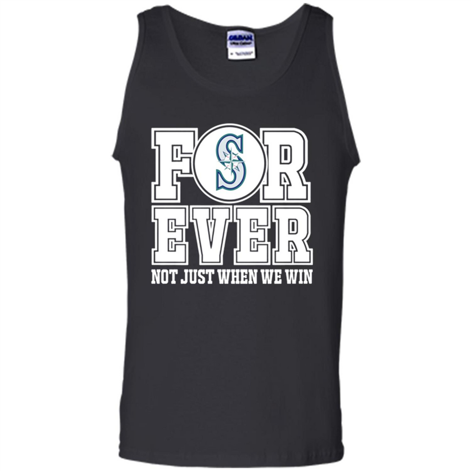 Seattle Mariners Forever For ever not just when we win - Tank Top