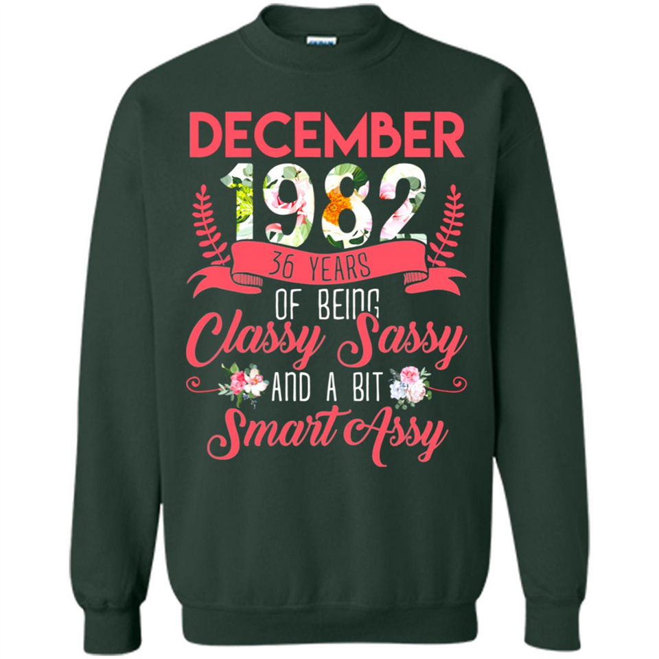 December 1982 36 Years Of Being Classy Sassy - Sweatshirt