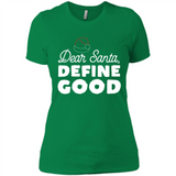 Dear Santa Define Good Christmas - Ladies' Boyfriend T-Shirt