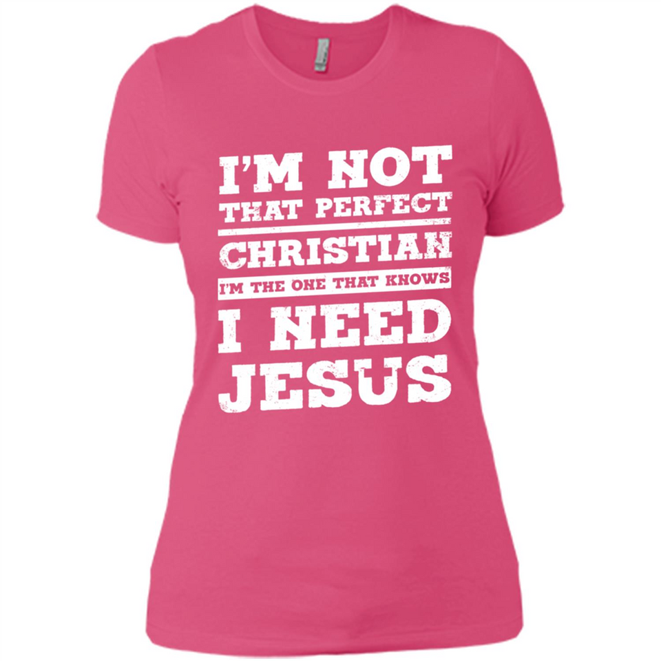 I'm The One That Known I Need Jesus - Ladies' Boyfriend T-Shirt