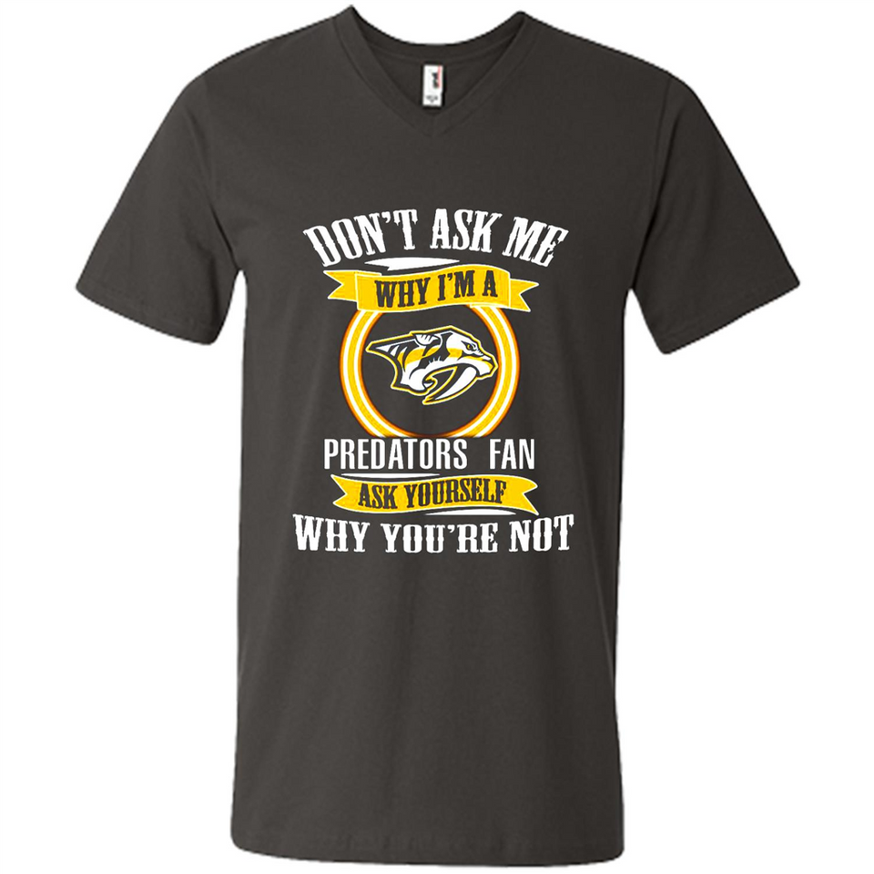 Don't Ask Me Why I'm A Nashville Predators Fan Ask Yourself