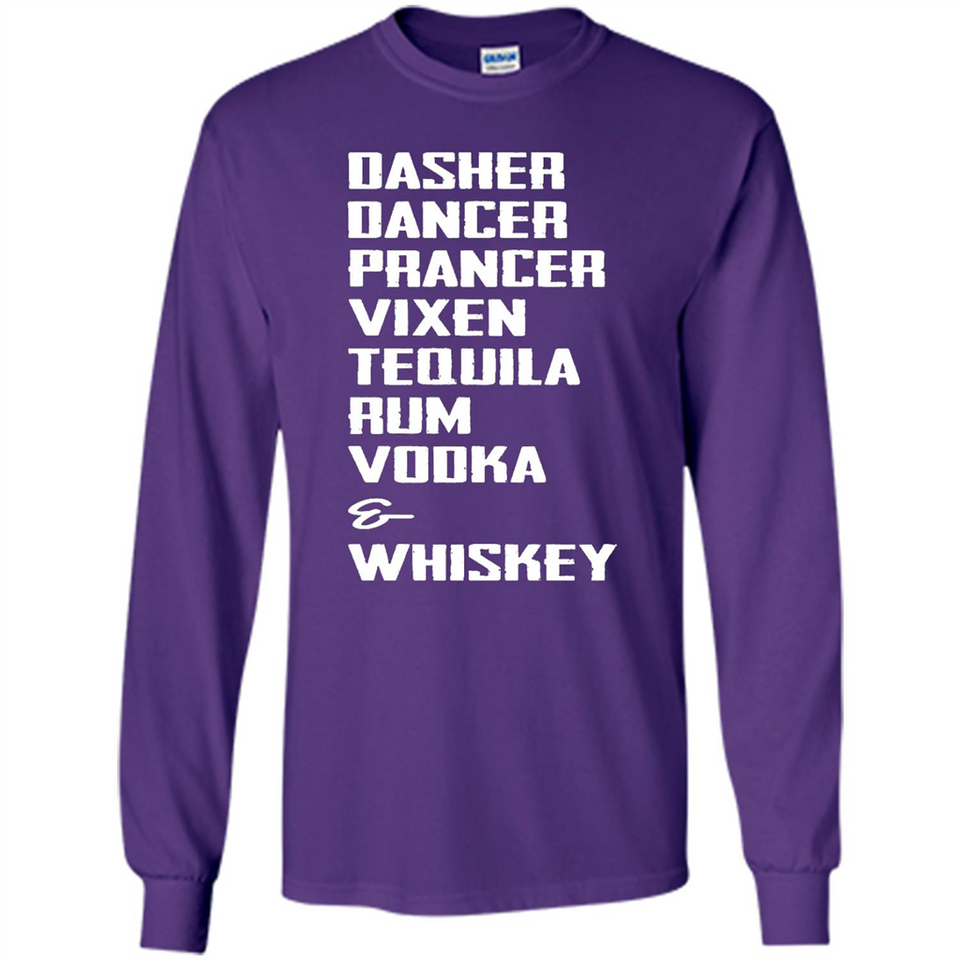 Dasher Dancer Prancer Vixen Tequila Rum Vodka Whiskey Reindeer Christmas T-Shirt - Long Sleeve T-Shirt